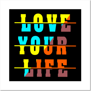 love your life Posters and Art